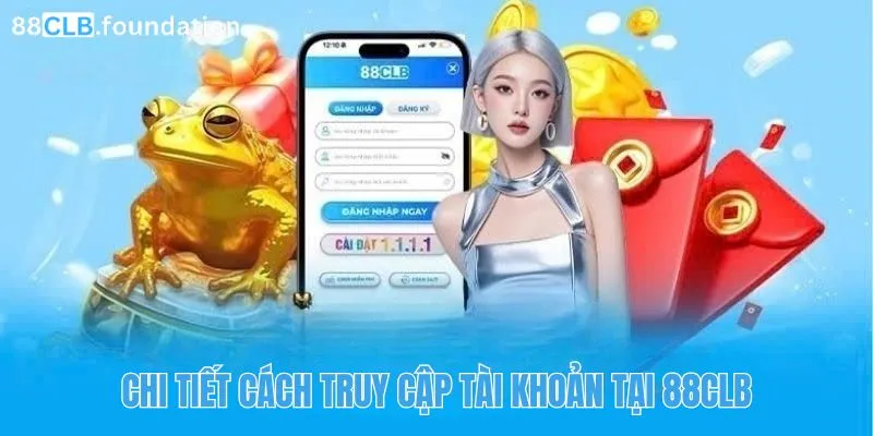 chi-tiet-cach-truy-cap-tai-khoan-tai-88clb.webp