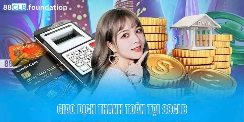 giao-dich-thanh-toan-tai-88clb.webp